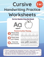 Cursive Handwriting Practice Worksheets: Cursive Handwriting Workbook for Kids, Teens and Adults. 3-in-1 Cursive Writing Worksheet. Practice Cursive ... for Pre K, Kindergarten and Kids Ages 3-5 B08HT4YM7Y Book Cover