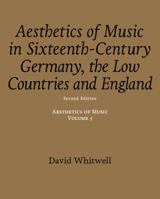 Aesthetics of Music: Aesthetics of Music in Sixteenth-Century Germany, the Low Countries and England 1936512580 Book Cover