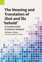 The Meaning and Translation of ἰδού and ἴδε 'behold' 1556714505 Book Cover