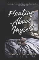 Floating Above Myself 1691528420 Book Cover