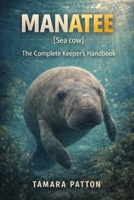 MANATEE: The Complete Keeper’s Handbook B0GG6QC89B Book Cover