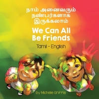 We Can All Be Friends (Tamil-English): நாம் அனைவரும் ... Bilingual Living in Harmony) 1636854249 Book Cover