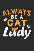 Always be a cat lady: Always be a cat lady journal notebook gifts lined journal 100 page 1711999946 Book Cover