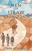 Men of Straw: Naomi's Tale 1917411332 Book Cover