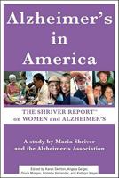 Alzheimer's In America: The Shriver Report on Women and Alzheimer's 1451639872 Book Cover
