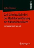 Carl Schmitts Rolle Bei Der Machtkonsolidierung Der Nationalsozialisten: Ein Engagement Auf Zeit 3658224533 Book Cover