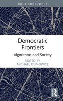 Democratic Frontiers: Algorithms and Society 1032002719 Book Cover