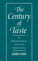 The Century of Taste: The Philosophical Odyssey of Taste in the Eighteenth Century 0195096800 Book Cover