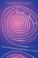Viral Spiral: How the Commoners Built a Digital Republic of Their Own 1595583963 Book Cover