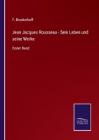 Jean Jacques Rousseau: Sein Leben Und Seine Werke, Erster Band 101688026X Book Cover