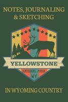 Notes Journaling & Sketching EST 1872 Yellowstone National Park WY: In Wyoming Country Lined And Half Blank Pages For Writing and Sketching Open Format Suitable For Travel Logging, Journaling, Field N 1076849385 Book Cover