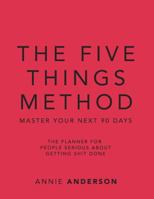 The Five Things Method: Master Your Next 90 Days 1987529642 Book Cover