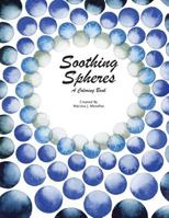 Soothing Spheres: A Coloring Book 1535543337 Book Cover