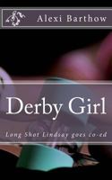 Derby Girl: Long Shot Lindsay goes co-ed 1537539205 Book Cover