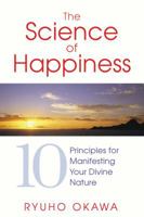 The Science of Happiness: 10 Principles for Manifesting Your Divine Nature 1594773203 Book Cover