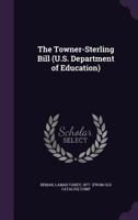 The Towner-Sterling Bill (U.S. Department of Education) 1358745196 Book Cover