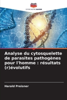 Analyse du cytosquelette de parasites pathogènes pour l'homme: résultats (r)évolutifs (French Edition) 620890398X Book Cover