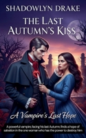 The Last Autumn's Kiss: A Vampire's Last Hope B0FRFVFLND Book Cover