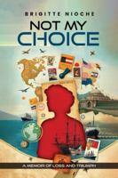 Not My Choice!: A Memoir of Loss and Triumph 1969946067 Book Cover