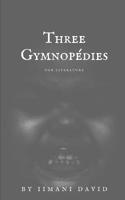 Three Gymnopédies for Literature 1733641203 Book Cover