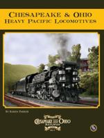 Chesapeake & Ohio Heavy Pacific Locomotives 0939487675 Book Cover