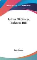 Letters of George Birkbeck Hill 1162932309 Book Cover