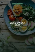 Zero Sweat Slim: How to Lose Weight Without Exercise in 30 Days - An Illustrated Practical Guide to Fat Loss Through Food, Sleep & Daily Habits B0H9HBBYNC Book Cover
