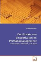 Der Einsatz von Zinsderivaten im Portfoliomanagement: Grundlagen, Methoden, Konzepte 3639215044 Book Cover