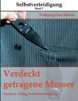 Verdeckt getragene Messer: Outdoor, Alltag, Selbstverteidigung 3746048958 Book Cover