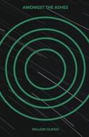 Amongst the Ashes: An Existential Sci-Fantasy Adventure B0BRZ7DWJ9 Book Cover