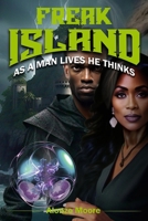 Freak Island: As a Man Lives He Thinks B0FCVC5NXS Book Cover