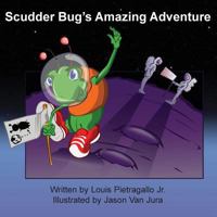 Scudder Bug's Amazing Adventure 0982216815 Book Cover