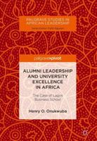 Alumni Leadership and University Excellence in Africa: The Case of Lagos Business School 3319782886 Book Cover