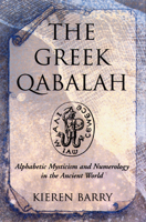 The Greek Qabalah: Alphabetical Mysticism and Numerology in the Ancient World 1578631106 Book Cover