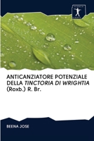 ANTICANZIATORE POTENZIALE DELLA TINCTORIA DI WRIGHTIA (Roxb.) R. Br. 6200920680 Book Cover