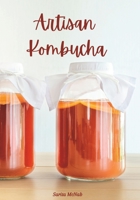 Artisan Kombucha: A Guide to Brewing Fermented Tea B0C9SHBPYF Book Cover