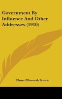 Government by Influence: And Other Addresses 1104254492 Book Cover