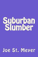 Suburban Slumber 1490538178 Book Cover