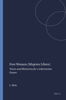 Free Women (Mujeres Libres): Voices and Memories for a Libertarian Future 9460910874 Book Cover