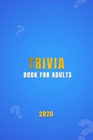 Trivia Book For Adults: A general knowledge bar quiz of family game book | Test your friends, families and teenagers in categories of TV, History, Sports, Film, Geography, Science and much more B088BHJNCZ Book Cover