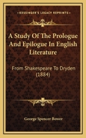 A Study of the Prologue and Epilogue in English Literature From Shakespeare to Dryden 1436752779 Book Cover