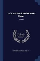 Life And Works Of Horace Mann; Volume 5 1377181138 Book Cover