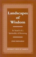 Landscapes of Wisdom: In Search of a Spirituality of Knowing 0761817328 Book Cover