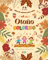 Otoño colorido Libro de colorear para niños Alegres dibujos otoñales de bosques, animales, Halloween y mucho más: Increíble colección de escenas ... y divertidas para niños B0CHN58Z3V Book Cover