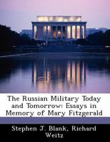 The Russian Military Today and Tomorrow: Essays in Memory of Mary Fitzgerald 1780390491 Book Cover
