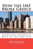 How the IMF Broke Greece: Role of the Fake Left 1466399465 Book Cover
