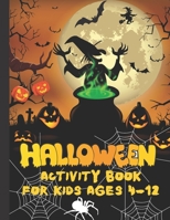 halloween activity book for kids ages 4-12: Activity book for kids ages 3 and Up, 2-4, 2-8, 4-6, 6-8, ages 4-8 with fun Halloween facts, Cute & Fun Halloween Activity Book for Boys & Girls, Amazing Ha null Book Cover