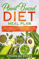 Plant Based Diet Meal Plan: How a 3 Weeks Meal Plan Can Boost Your Energy, Fix Your Body, and Reset Your Eating Habits with a Healthy Solution for ... Prep Guide for Beginners with Keto Recipes) 1712482505 Book Cover