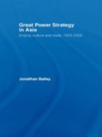 Great Power Strategy in Asia: Empire, Culture and Trade, 1905-2005 0415545021 Book Cover