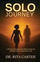 SOLO Journey: 90 Days to discovering the Woman God Created You to Be 1955107262 Book Cover